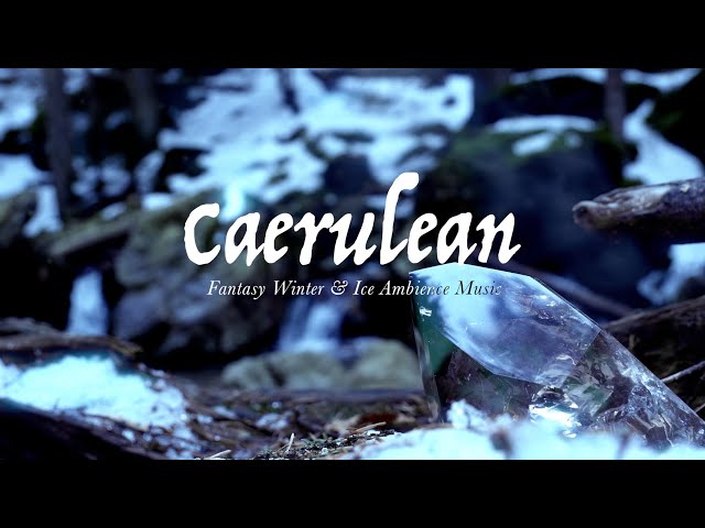 Caerulean | Fantasy Winter & Ice Ambience Music