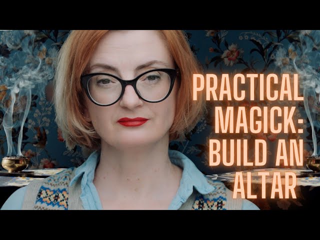 Practical Magick to Get what You Want: Altars