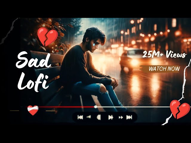 Emotional Sad Lo-fi Songs 😭 [ Broken Heart 💔 Lofi ] | Sad Mashap Songs for sleeping