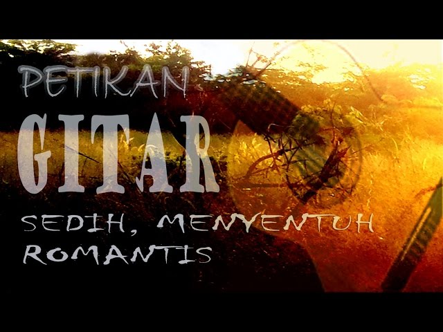 Petikan Gitar Akustik Sedih, Menyentuh, Menyayat Hati & Romantis [ Dani MKD ]