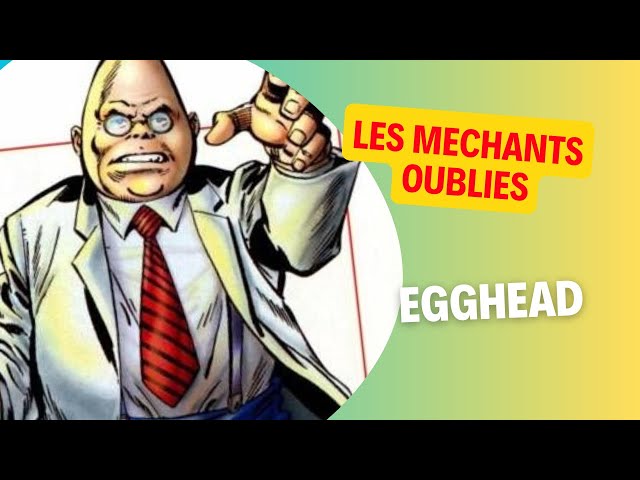 EGGHEAD -  Les méchants oubliés