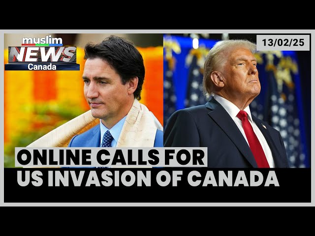 Online Calls for US Invasion of Canada Spark Alarm and Outrage | February 13, 2025