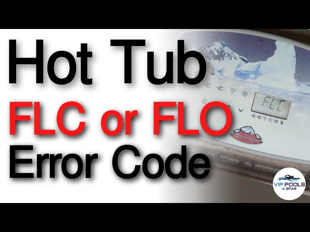 Hot Tub FLC or FLO Error Code | Hot Tub Not Heating