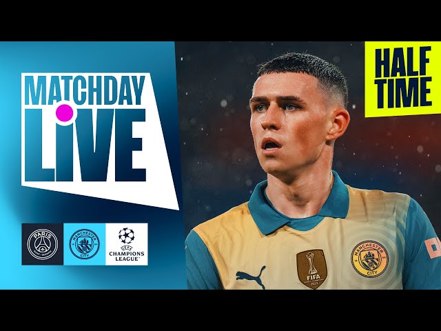 PSG V MAN CITY | 0-0 AT HT! | MATCHDAY LIVE! CHAMPIONS LEAGUE | IZZY CHRISTIANSEN & DAVID JAMES