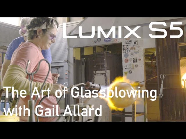 LUMIX S5 - "The Art of Glassblowing with Gail Allard" by LUMIX Ambassador, Todd White