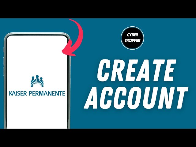 How to Create Kaiser Permanente Account?