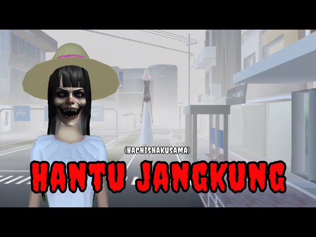 HANTU JANGKUNG : HACHISHAKUSAMA | HORROR MOVIE SAKURA SCHOOL SIMULATOR