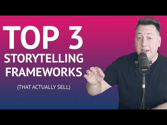 Top 3 Storytelling Frameworks (that actually sell)