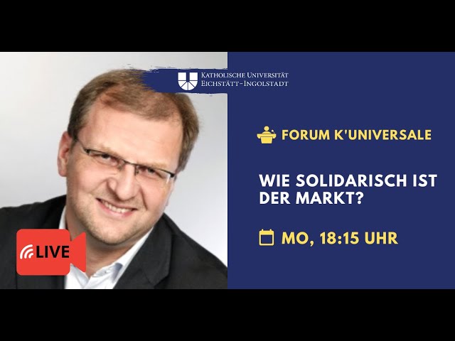 Wie solidarisch ist der Markt? – Forum K'Universale