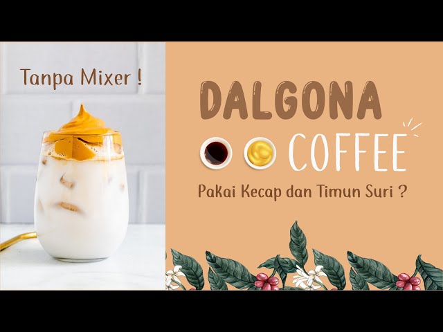 RESEP DALGONA COFFEE TANPA MIXER - PAKAI KECAP ? TIMUN SURI ?