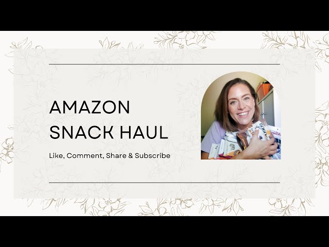 Amazon Snack Haul