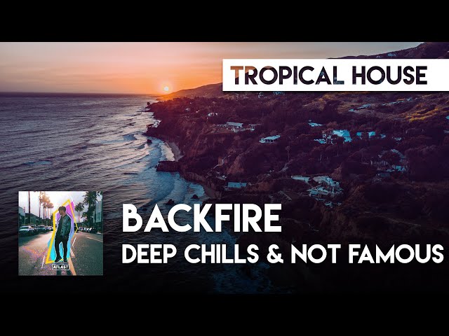 Deep Chills feat. Not Famous - Backfire (Lyric Video) [ATLAST]