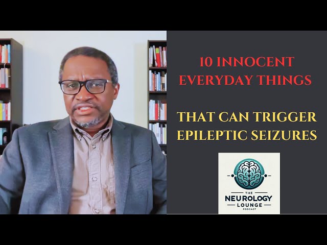 Episode 58. 10 Innocent Everyday Things That Can Trigger Epileptic Seizures