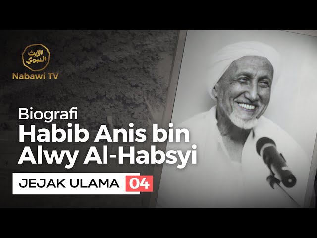 Biografi Habib Anis bin Alwy Al Habsyi [THE SMILING HABIB] - JEJAK ULAMA EPS. 4 | Nabawi TV