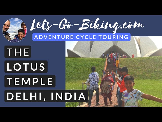 Part 185 - The Lotus Temple, Delhi - World Cycle Tour - 2018