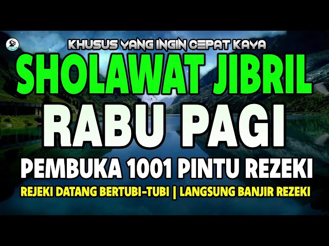 SHOLAWAT NABI MERDU SHOLAWAT JIBRIL PEMANGGIL REZEKI SELAWAT PALING MERDU PEMBUKA PINTU REZEKI