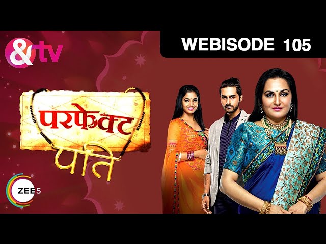 परफेक्ट पती - Perfect Pati - Webisode - Ep - 105 - Ayush Anand,Rajyashree Rathod -And TV