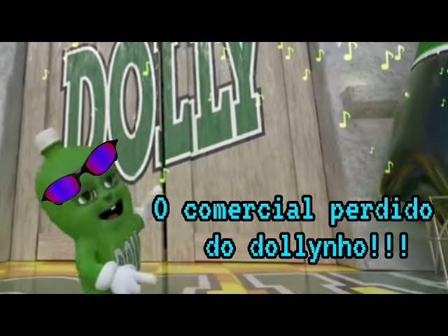 O comercial perdido  do dollynho!!!