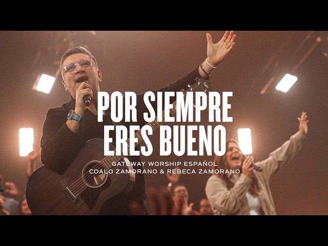 Por Siempre Eres Bueno + Dios De Pactos | Coalo Zamorano & Rebeca Zamorano | Gateway Worship Español