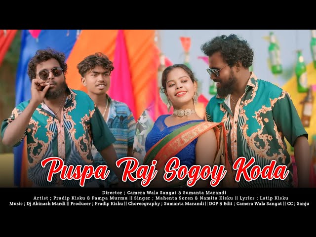 PUSPA RAJ SOGOY KODA NEW SANTALI VIDEO 2025 // PRADIP KISKU PAMPA MURMU SAILEN MAHENTA SOREN NAMITA