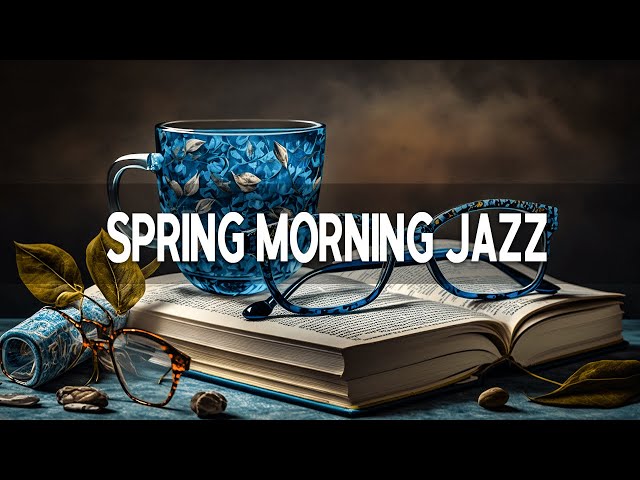 Spring Morning Jazz | Enjoy Happy Spring With Jazz & Bossa Nova Relax For Weekend