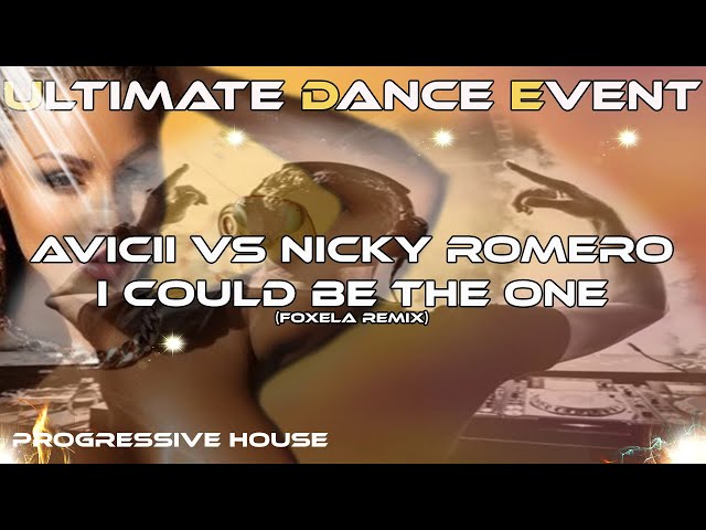 Progressive-House ♫ Avicii vs Nicky Romero - I Could Be The One (Foxela Remix)