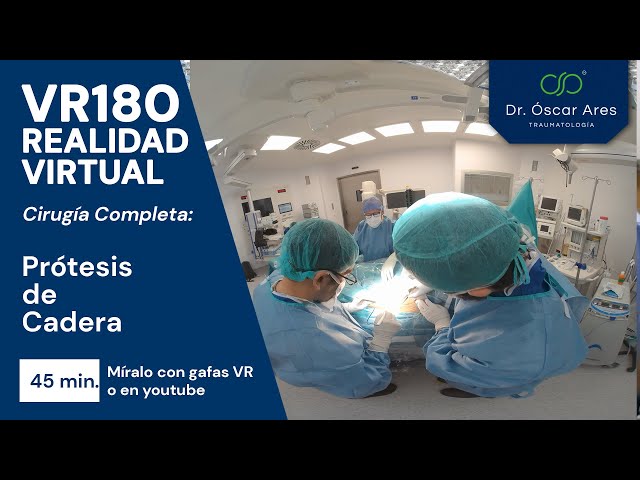 #VR180 CIRUGÍA COMPLETA PRÓTESIS DE CADERA