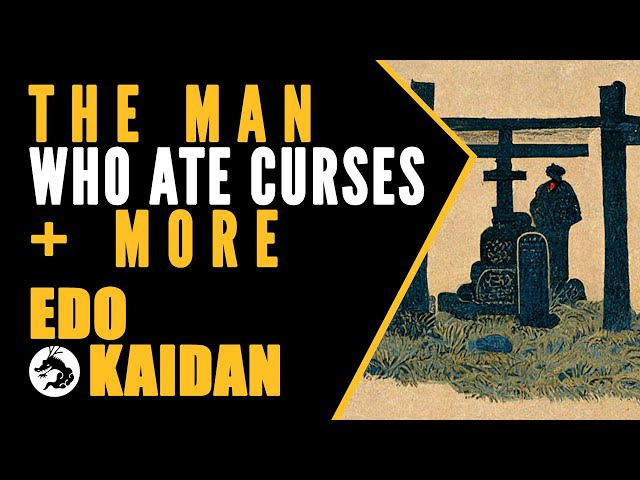 Edo Kaidan: The Man Who Ate Curses + more!