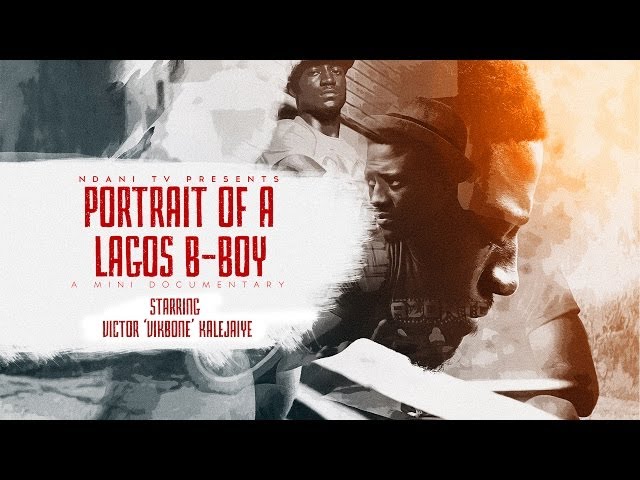 Mini Docs - Portrait of a Lagos B-Boy