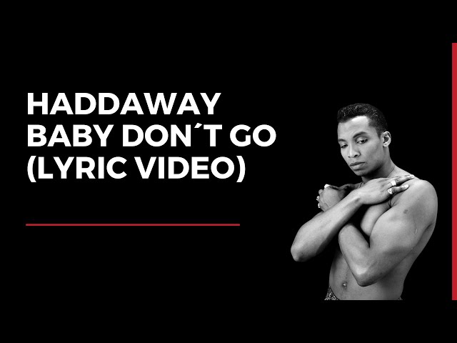 Haddaway - Baby Don´t Go (Lyric Video)