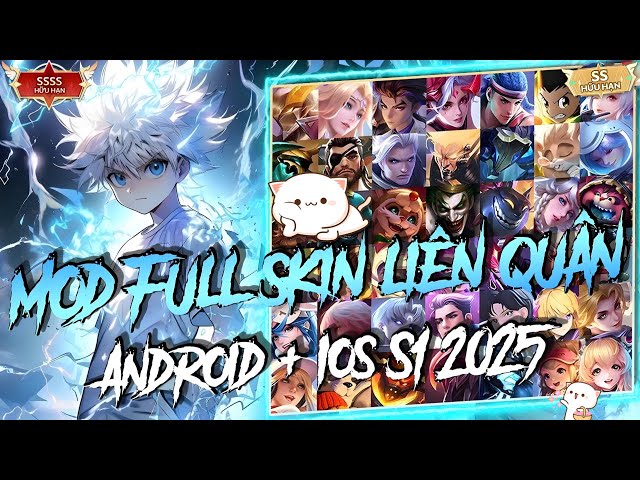 Mod Full 35 Skin Liên Quân v11 - Full Skin Nakroth Mùa s1 (2025) iOS + Android | Hz MOD