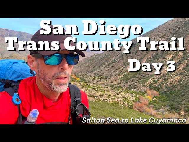 San Diego Trans County Trail-Salton Sea to Lake Cuyamaca  Day 3 - Traversing the Anza Borrego Desert