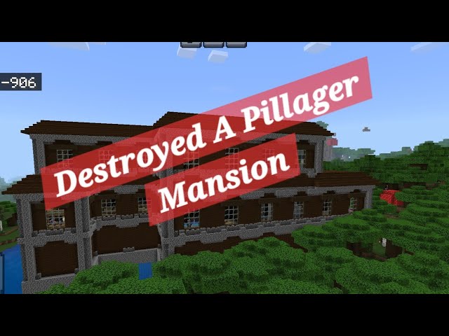 Destroyed A Pillager Mansion