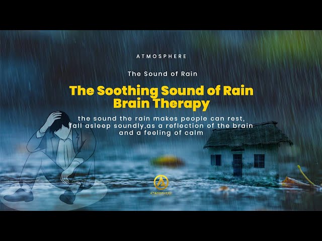 Atmosphere | The Soothing Sound of Rain | Brain Therapy