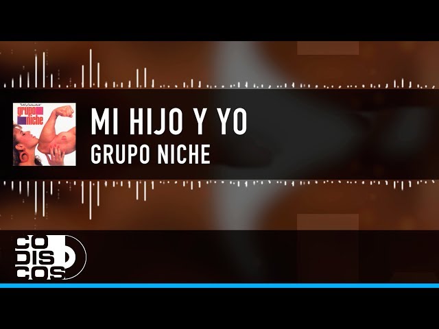 Mi Hijo Y Yo, Grupo Niche - Video Lyric