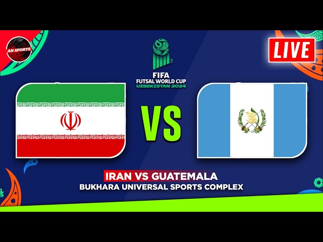 🟢 Info LIVE! Iran vs Guatemala - FIFA Futsal World Cup 2024 Fixtures Today Preview & Predictions