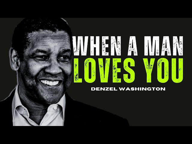 When a Man Loves You | Denzel Washington's Motivational Life Advice