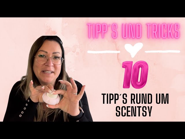 #10 Tipps und Tricks rund um Scentsy 🫶