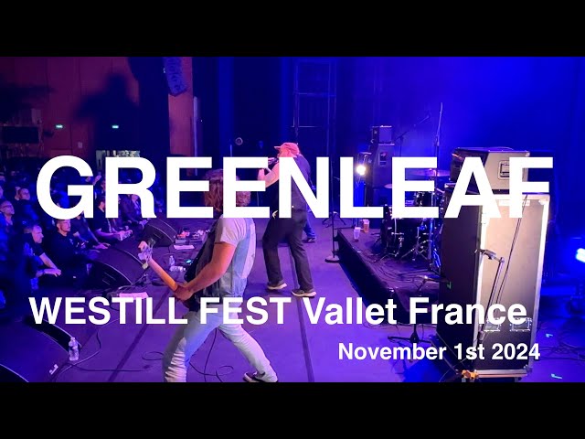 GREENLEAF Full Live Concert 4K @ WESTILL FEST VALLET France November 1st 2024