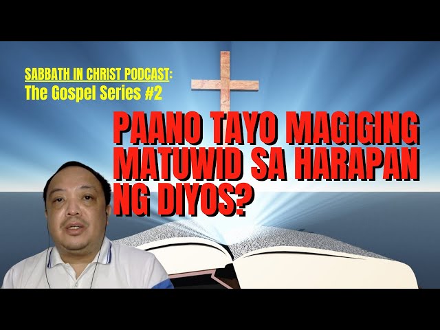 The Gospel Series #2: JUSTIFICATION: "Paano Tayo Magiging Matuwid sa Harap ng Diyos?"