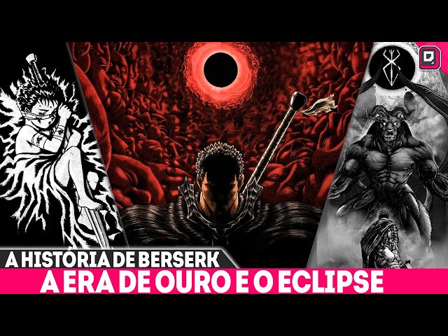 A HISTÓRIA DE GUTS E BERSERK - A ERA DE OURO E O ECLIPSE EXPLICADOS -  NASCE O ESPADACHIM NEGRO