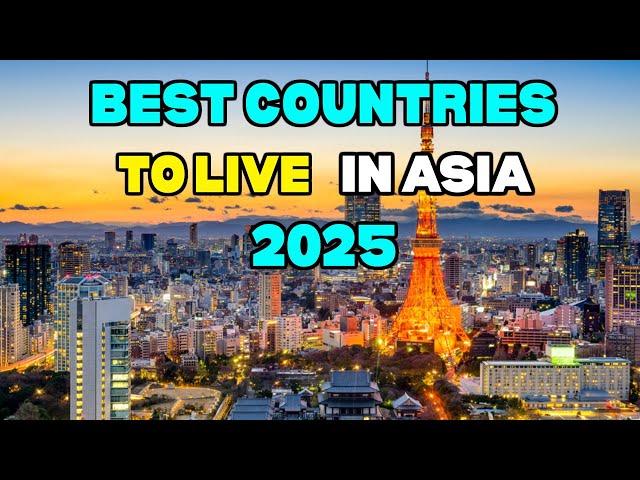 10 Best Countries to Live in Asia in 2025