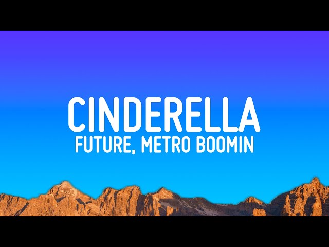 Future, Metro Boomin - Cinderella (Lyrics)