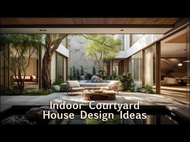 Elevate Your Space with Indoor Courtyard House Design Ideas