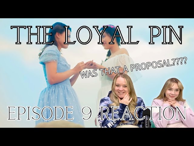 A Proposal 🥹💍?? EP 9 REACTION to The Loyal Pin #ปิ่นภักดิ์  (with Kristen and Abby) #freenbeck