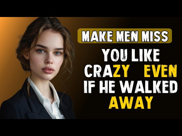 Make Him Regret Losing You! The Secret to Making Any Man Miss You Like Crazy!"