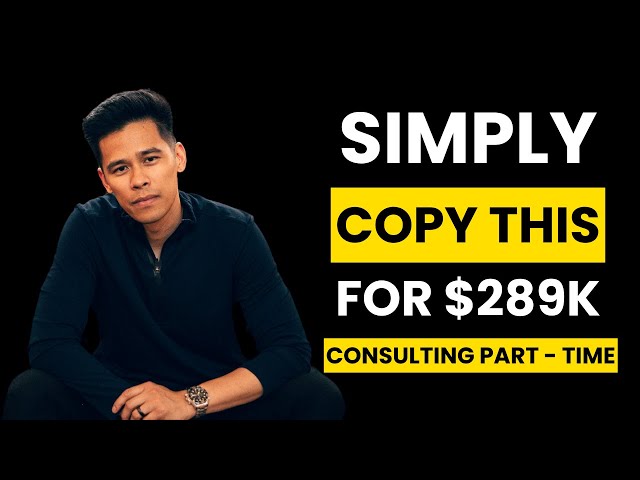 How I Made $289K In 1 Year Consulting Part Time (2.5 Hour Masterclass)