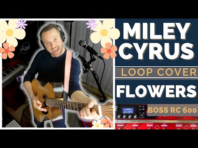 Loop Cover | Flowers | Miley Cyrus (Boss RC 600)