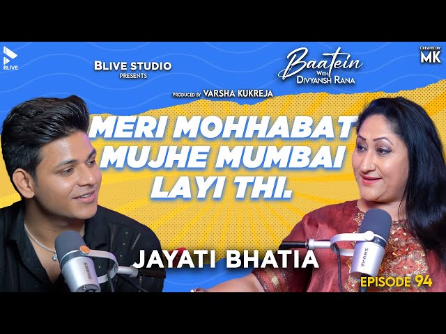 Baatein with Divyansh Rana | Jayati Bhatia | MK | Meri Mohhabat Mujhe Mumbai Layi Thi | Episode 94