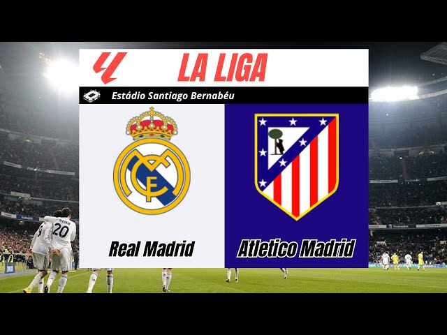 AO VIVO - Real Madrid X Atletico Madrid - { La Liga } - Rodada 23